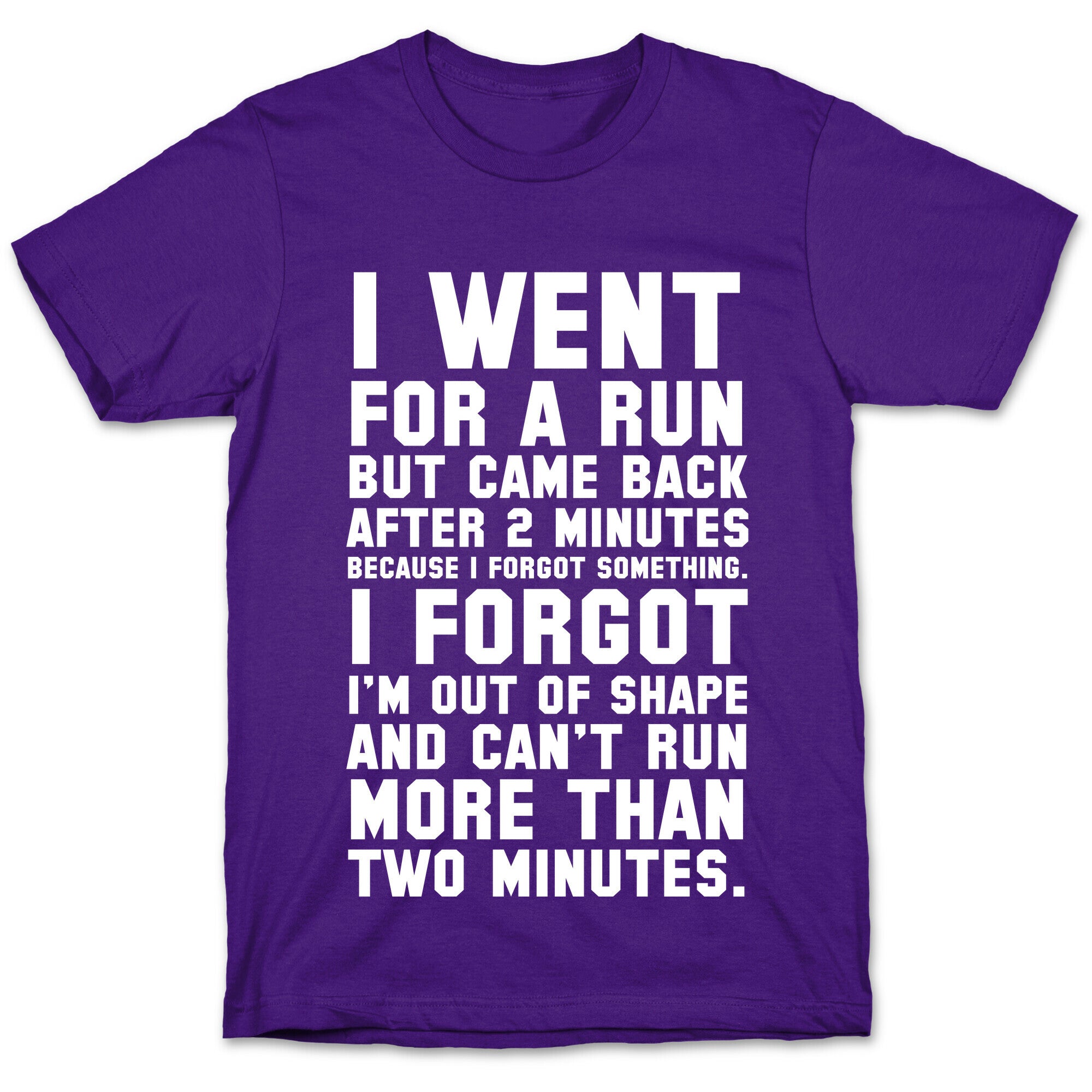 I Went for a Run.. T-Shirt